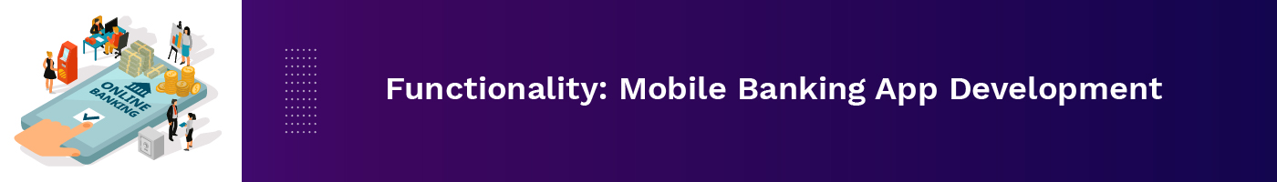 functionality- mobile banking app development